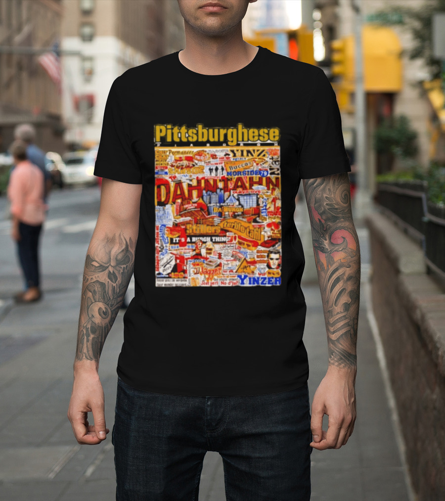Pittsburghese Yinzer Slang Dahn Tahn Burgh Terrible Tahl Iggles Norside Steelers Jagger Bush Perogies N'at T-Shirt