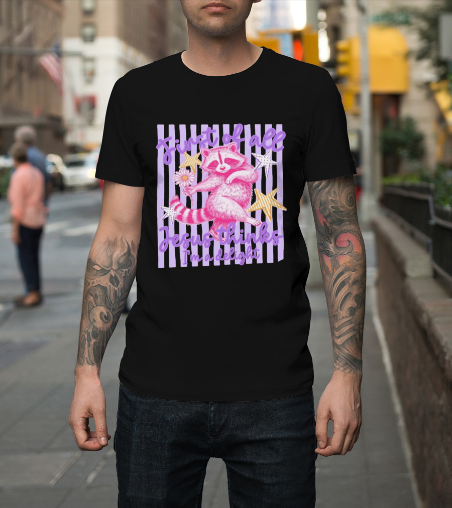 First Of All Jesus Thinks I'm A Delight Raccoon With Daisy And Stars T-Shirt