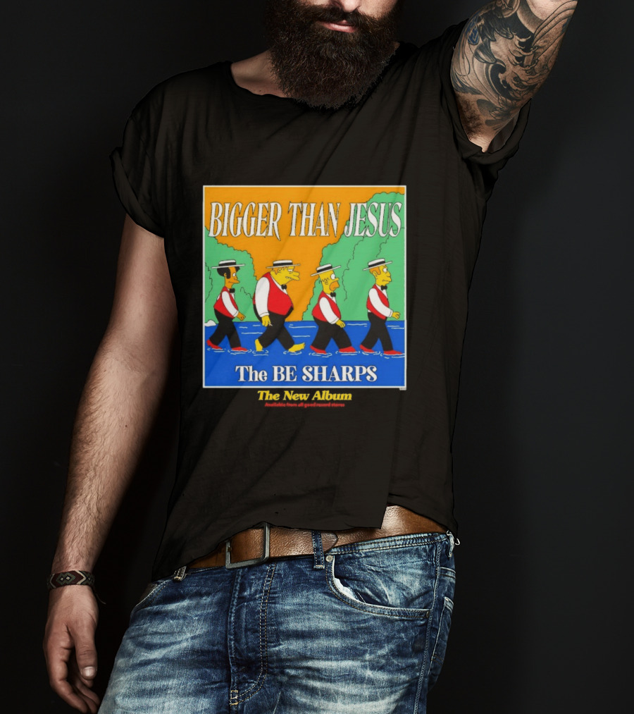 Bigger Than Jesus The Be Sharps New Album The Simpsons T-Shirt