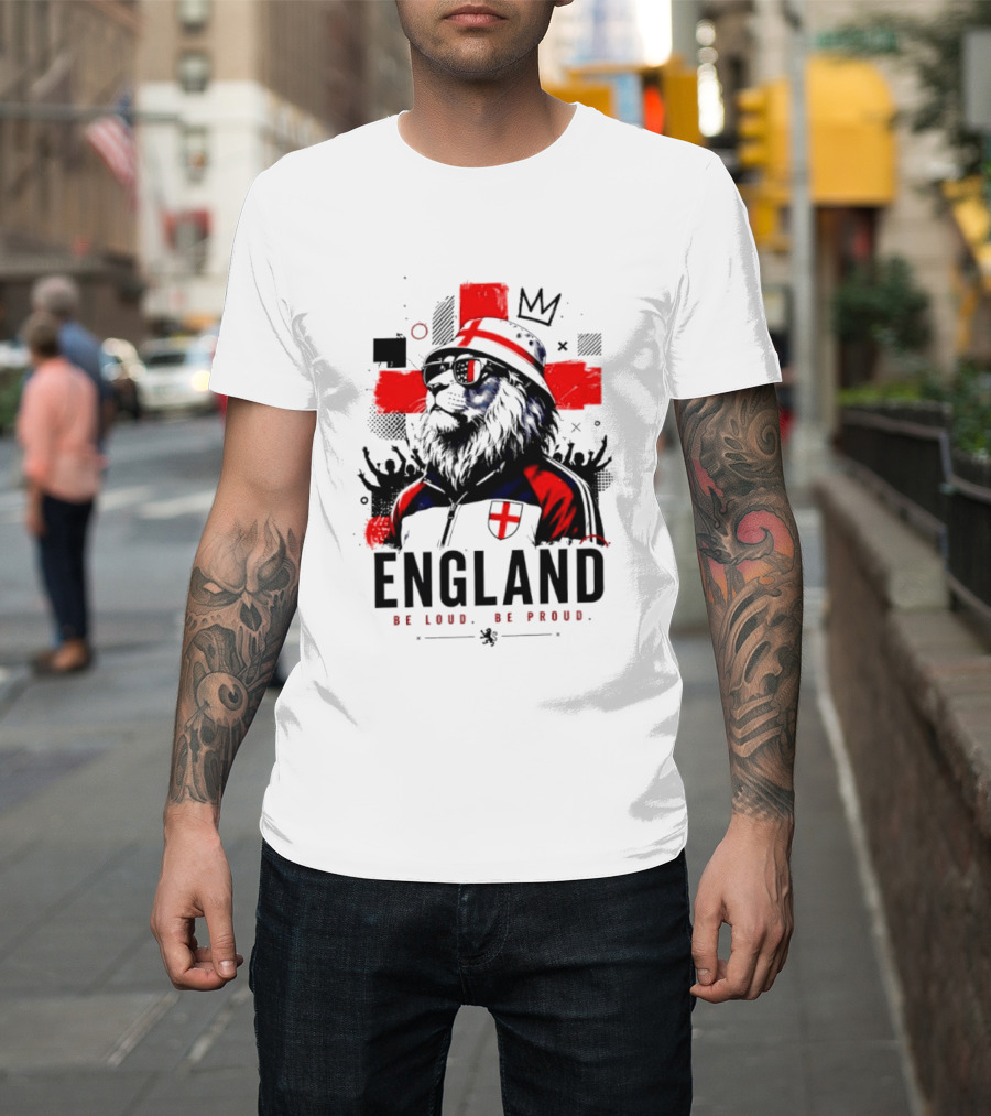 England Be Loud Be Proud Lion With Crown Flag T-Shirt