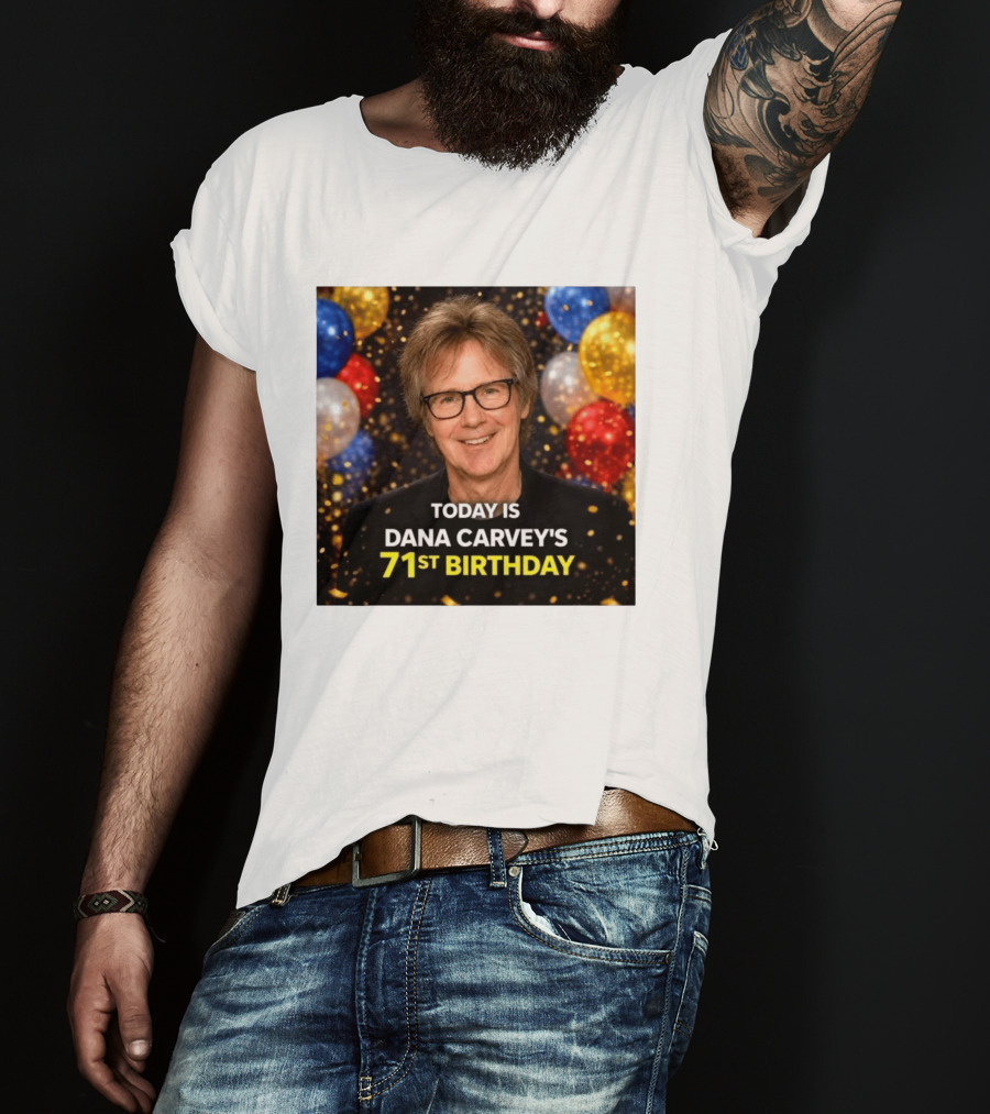 Today Is Dana Carvey's 71st Birthday Celebration June 2 1955 T-Shirt