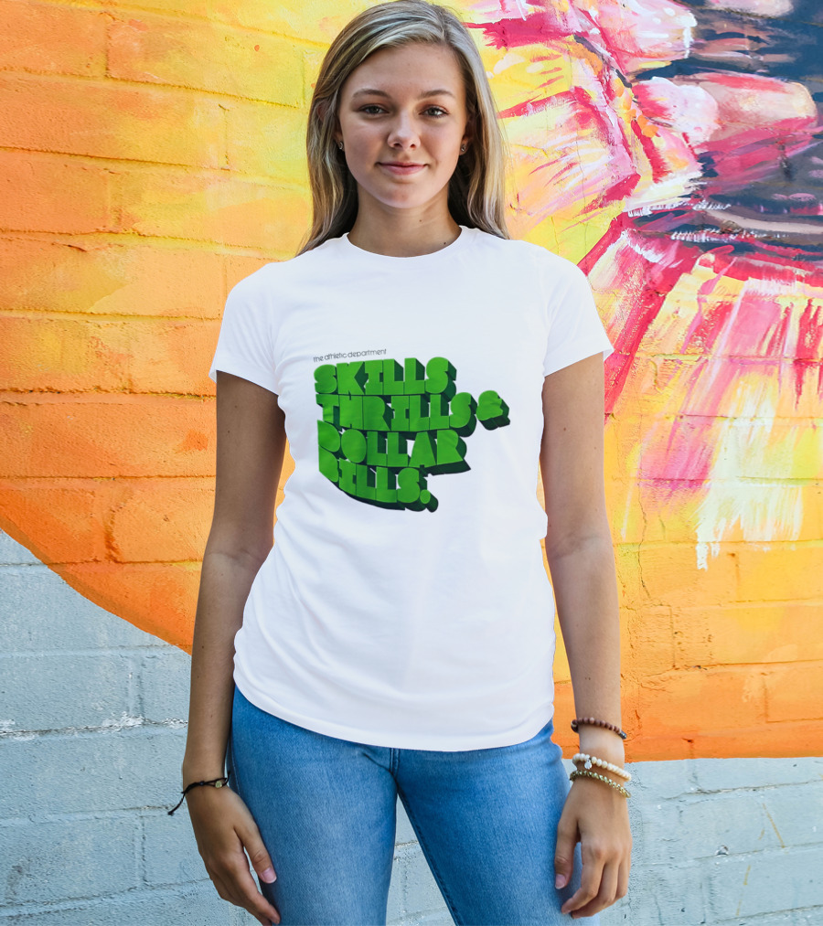 The Athletic Department Skills Thrills And Dollar Bills T-Shirt