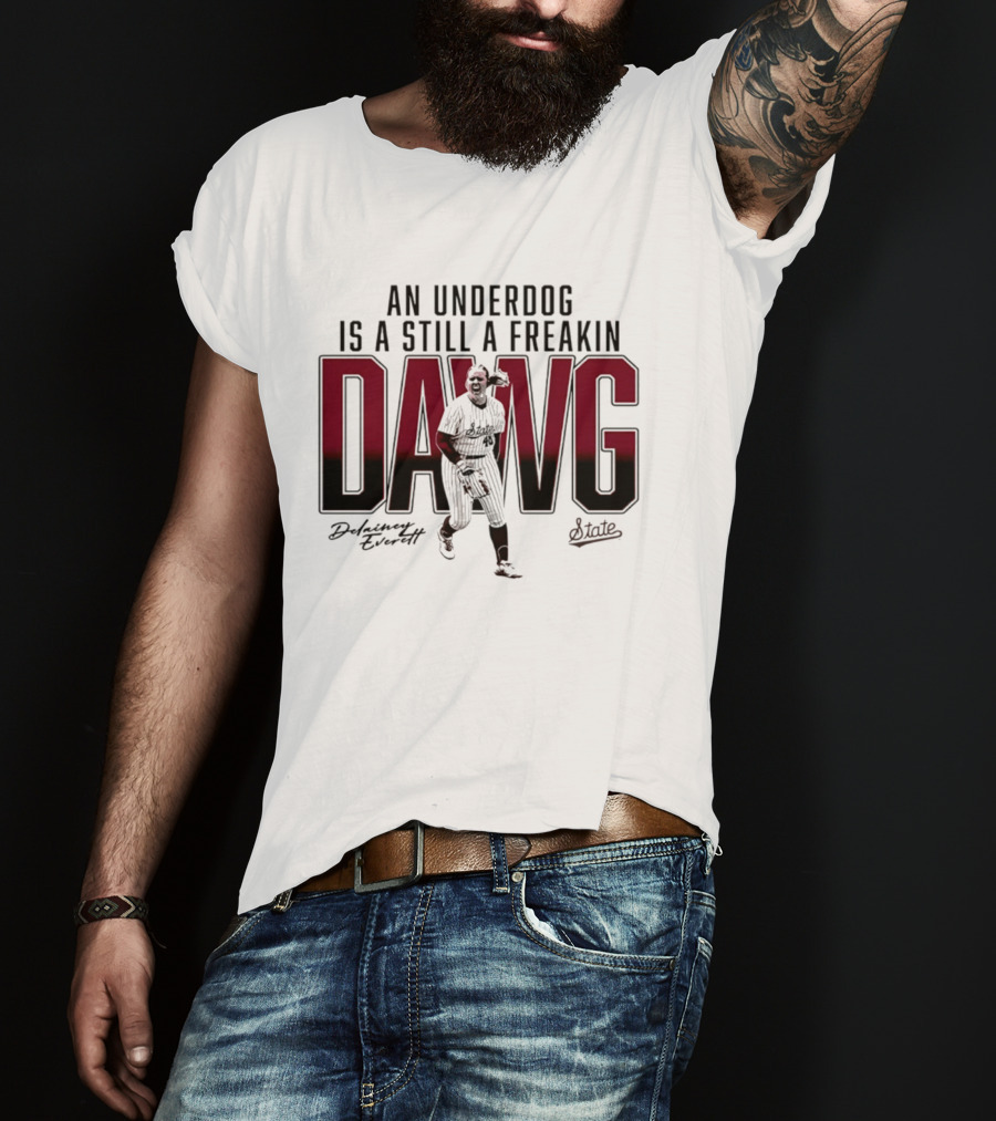 An Underdog Is Still A Freakin Dawg Delainey Everett Mississippi State Softball T-Shirt