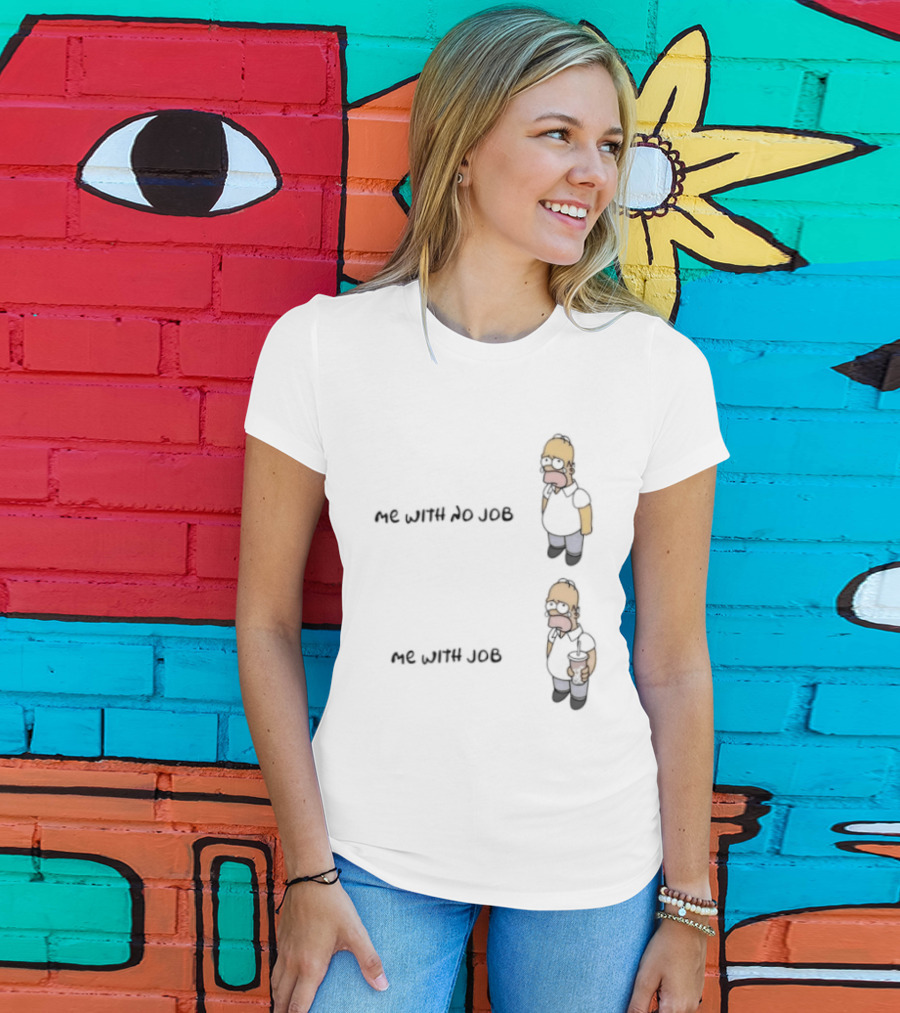 Homer Simpson Me With No Job Me With Job T-Shirt