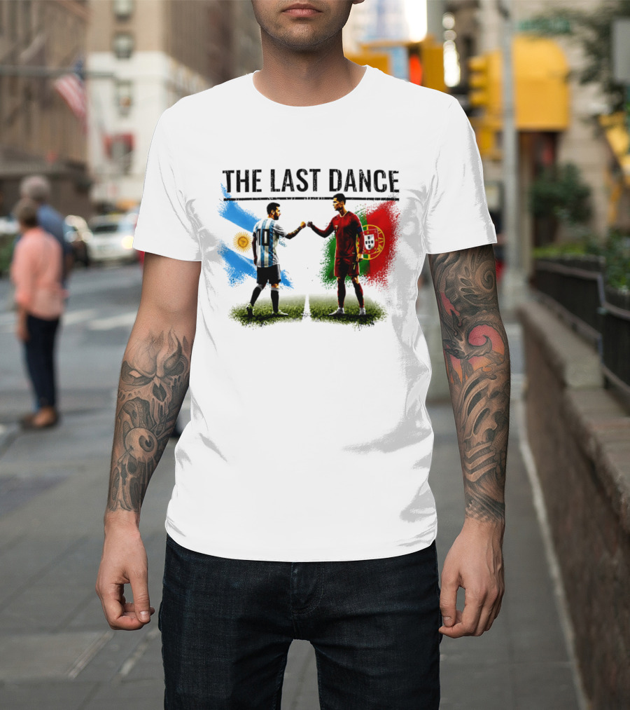 The Last Dance Messi Ronaldo Argentina Portugal Football Rivalry T-Shirt