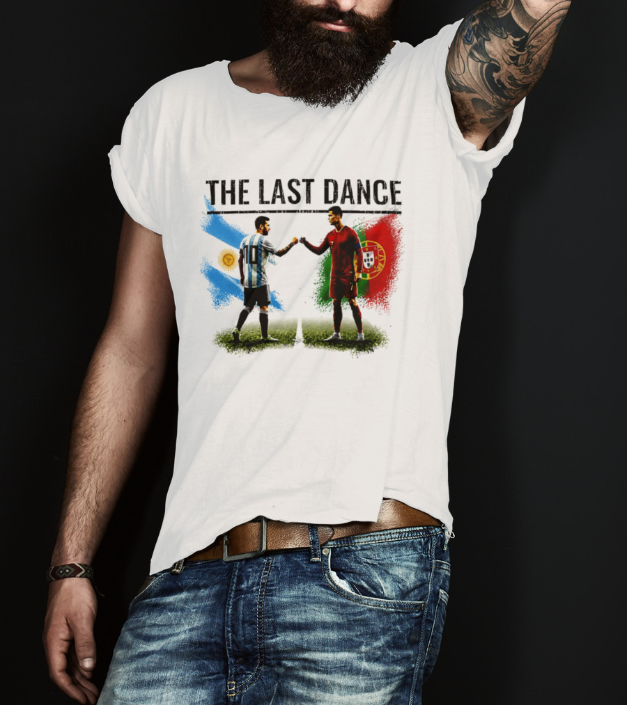 The Last Dance Messi Ronaldo Argentina Portugal Football Rivalry T-Shirt