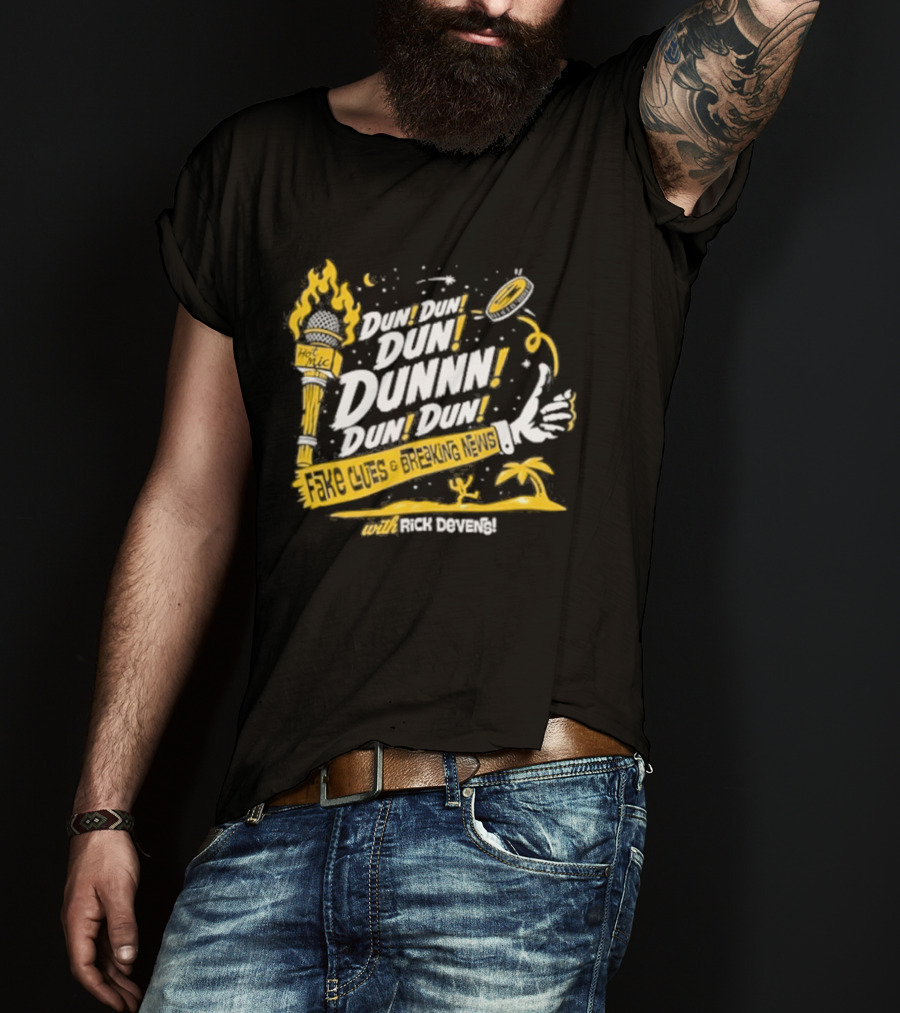 Fake Clues And Breaking News Dun Dun Dun Dunnn Dun Dun Rick Devens Torch And Palm Tree T-Shirt