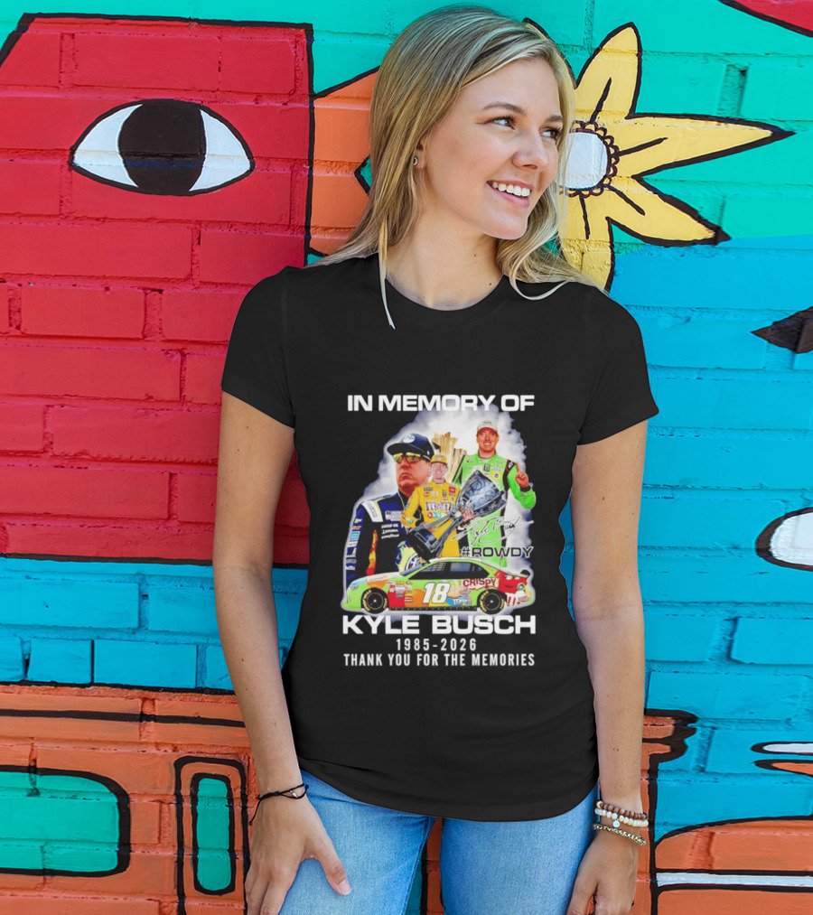 In Memory Of Kyle Busch Rowdy NASCAR 1985 2026 #18 Crispy Racing T-Shirt