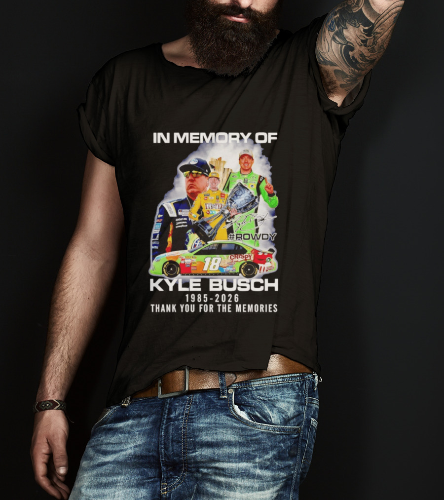 In Memory Of Kyle Busch Rowdy NASCAR 1985 2026 #18 Crispy Racing T-Shirt