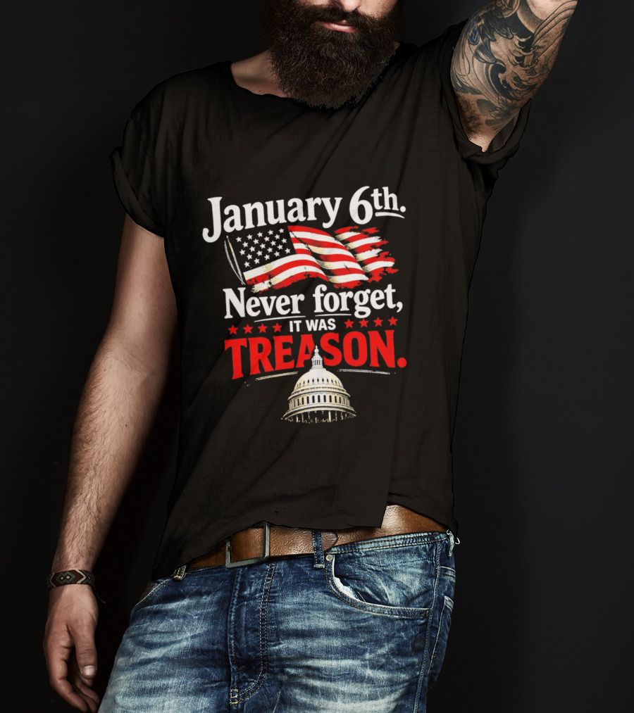 January 6th Never Forget It Was Treason Capitol T-Shirt