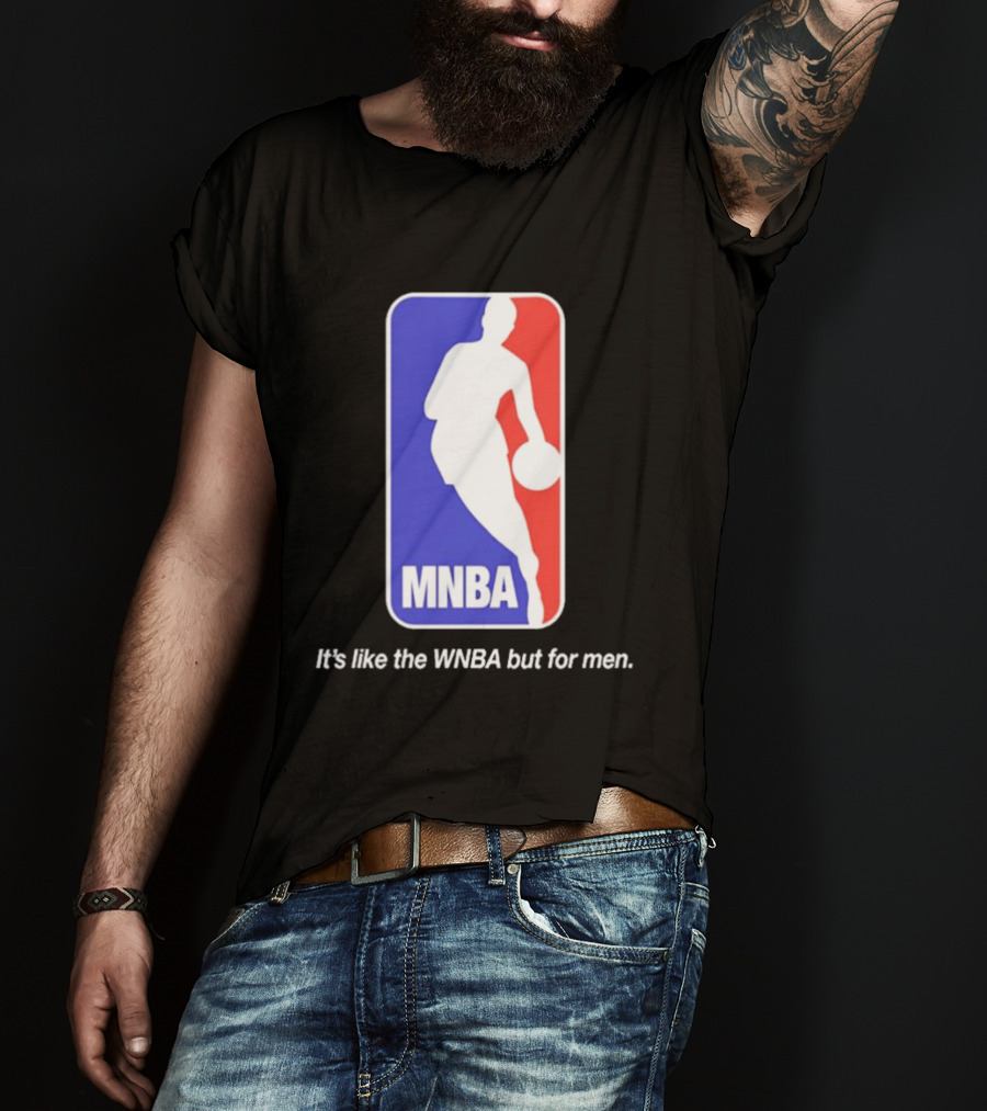 MNBA It's Like The WNBA But For Men Basketball T-Shirt