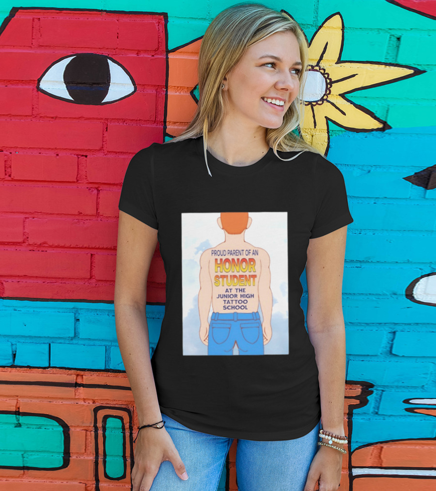 Proud Parent Of An Honor Student At The Junior High Tattoo School T-Shirt