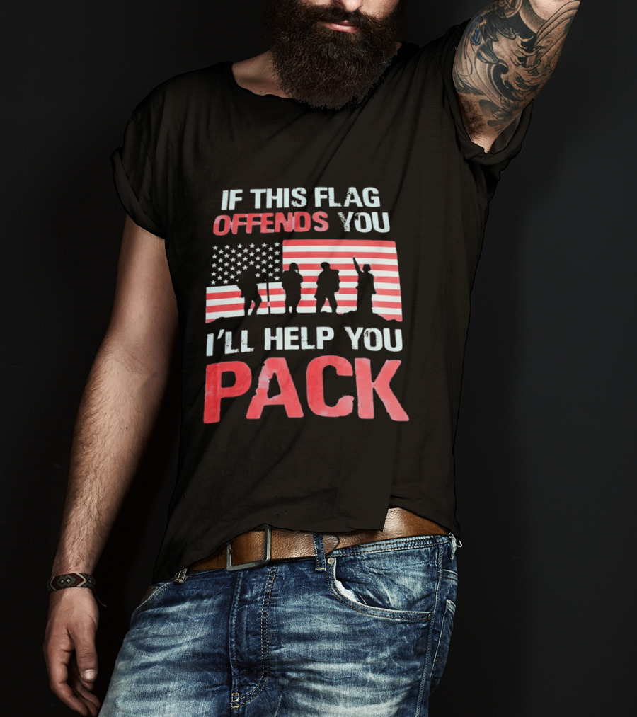 If This Flag Offends You I'll Help You Pack Military American Flag Patriots T-Shirt