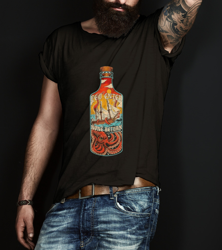 Few Enter None Return Kraken Pirate Ship In Bottle T-Shirt