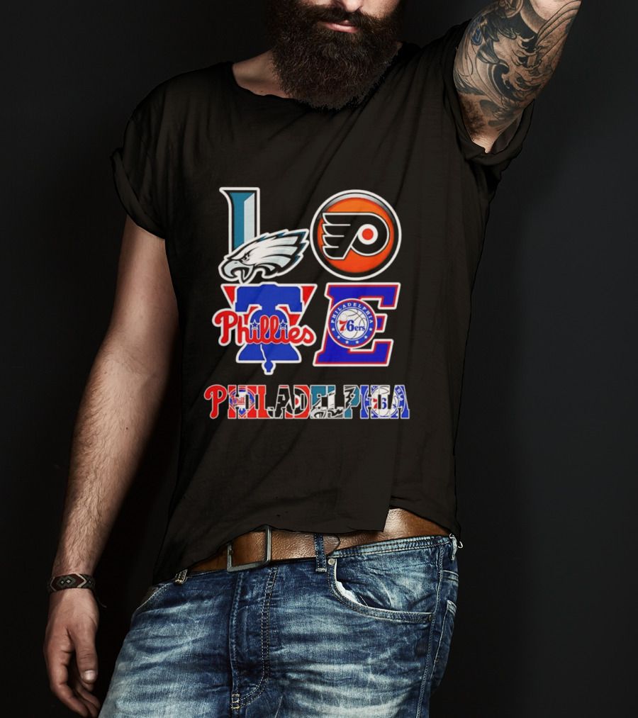Philadelphia Eagles Flyers Phillies 76ers Love Philadelphia T-Shirt