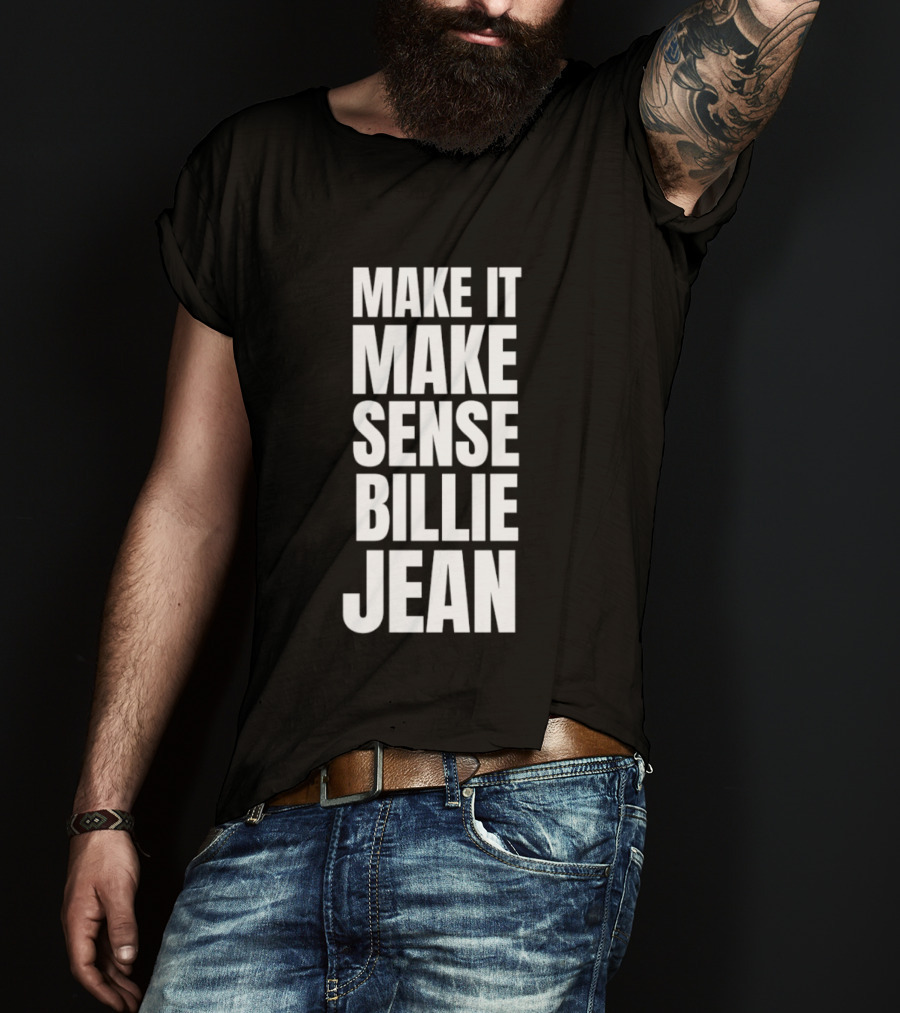 Make It Make Sense Billie Jean T-Shirt