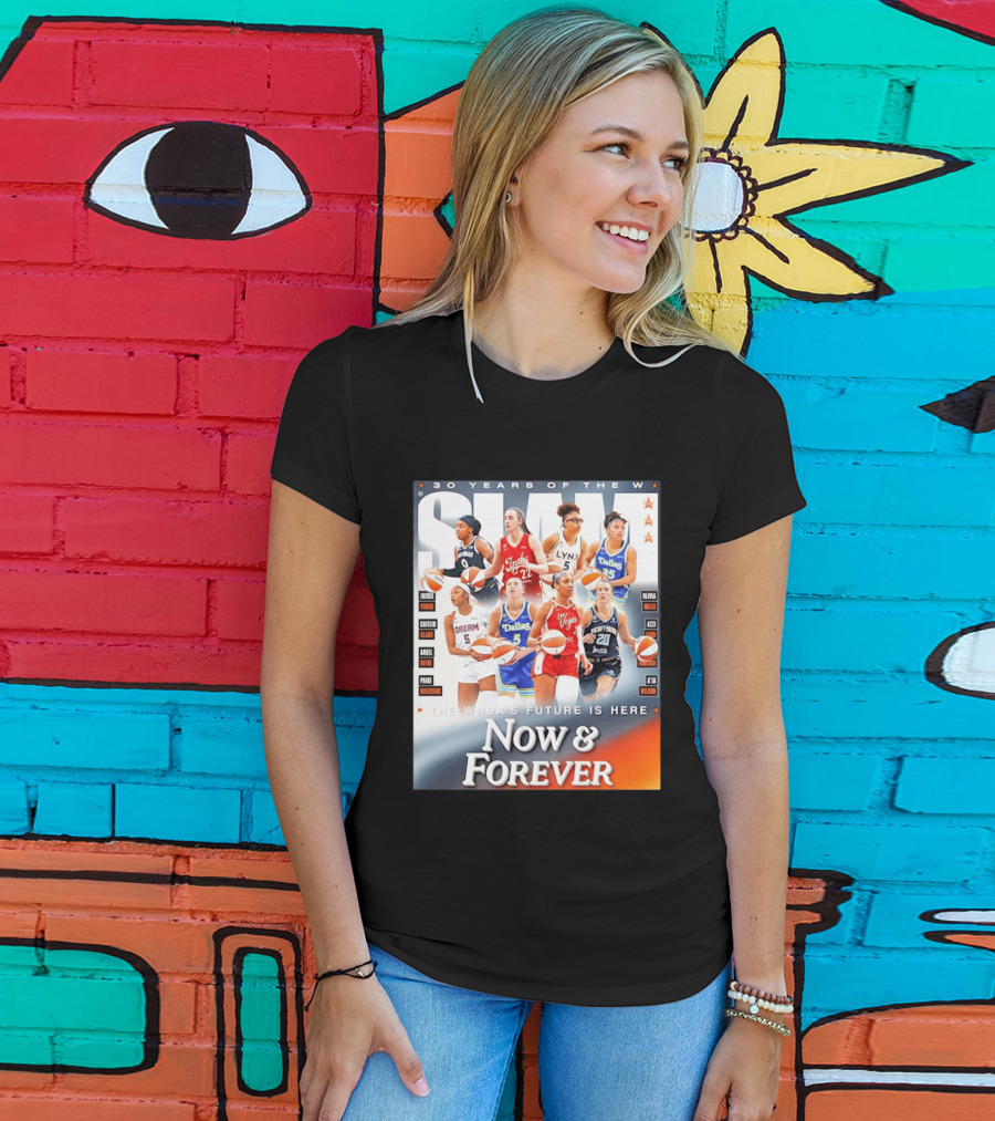 30 Years Of The WNBA Future Is Here Slam Now And Forever T-Shirt
