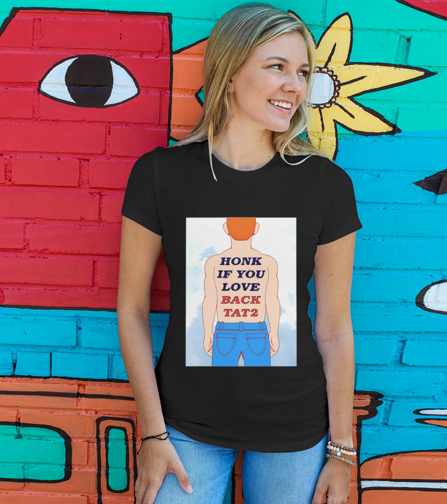 Honk If You Love Back Tat 2 Text On Cartoon Back Tattoo T-Shirt