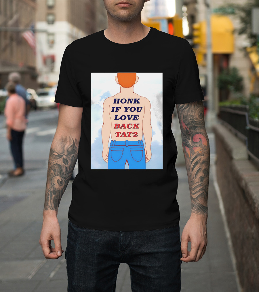 Honk If You Love Back Tat 2 Text On Cartoon Back Tattoo T-Shirt