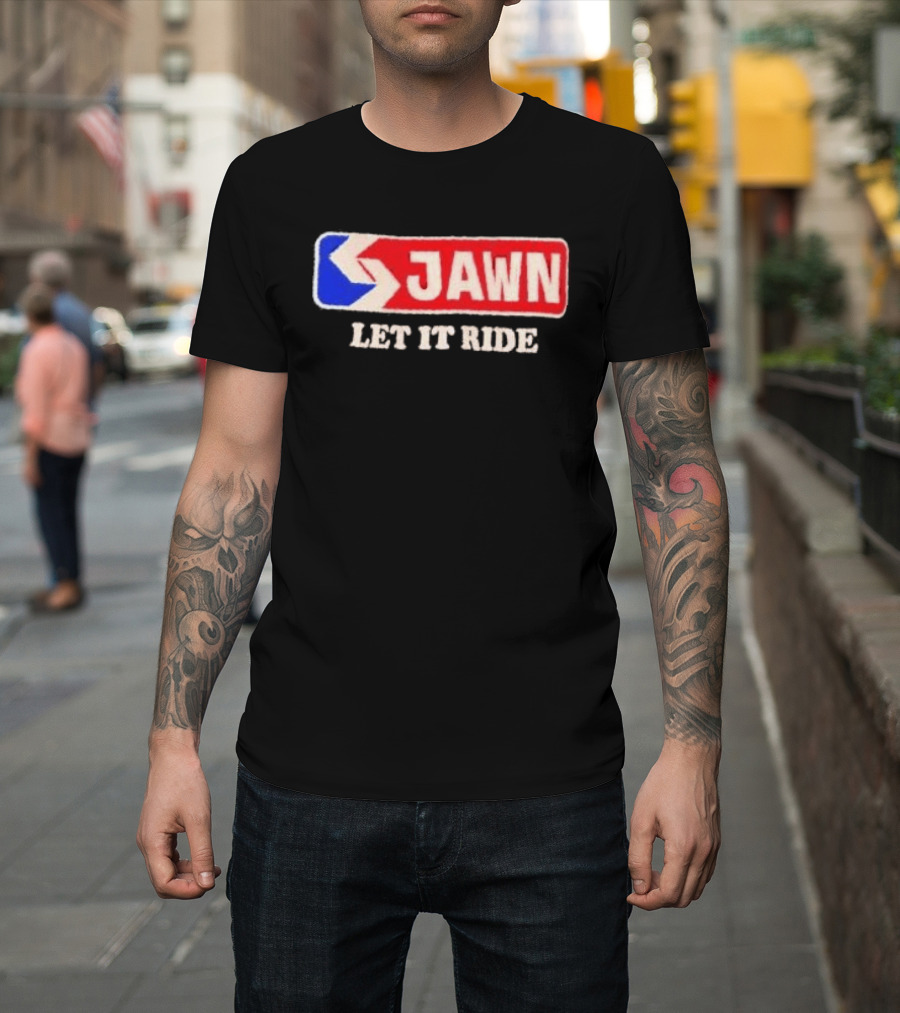 Jawn Let It Ride Philadelphia Transit T-Shirt
