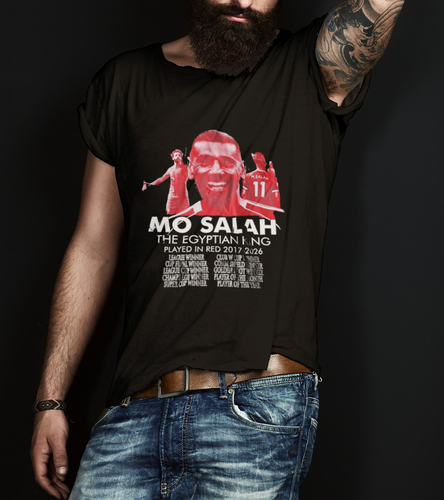 Mo Salah The Egyptian King Played In Red 2017 2026 T-Shirt