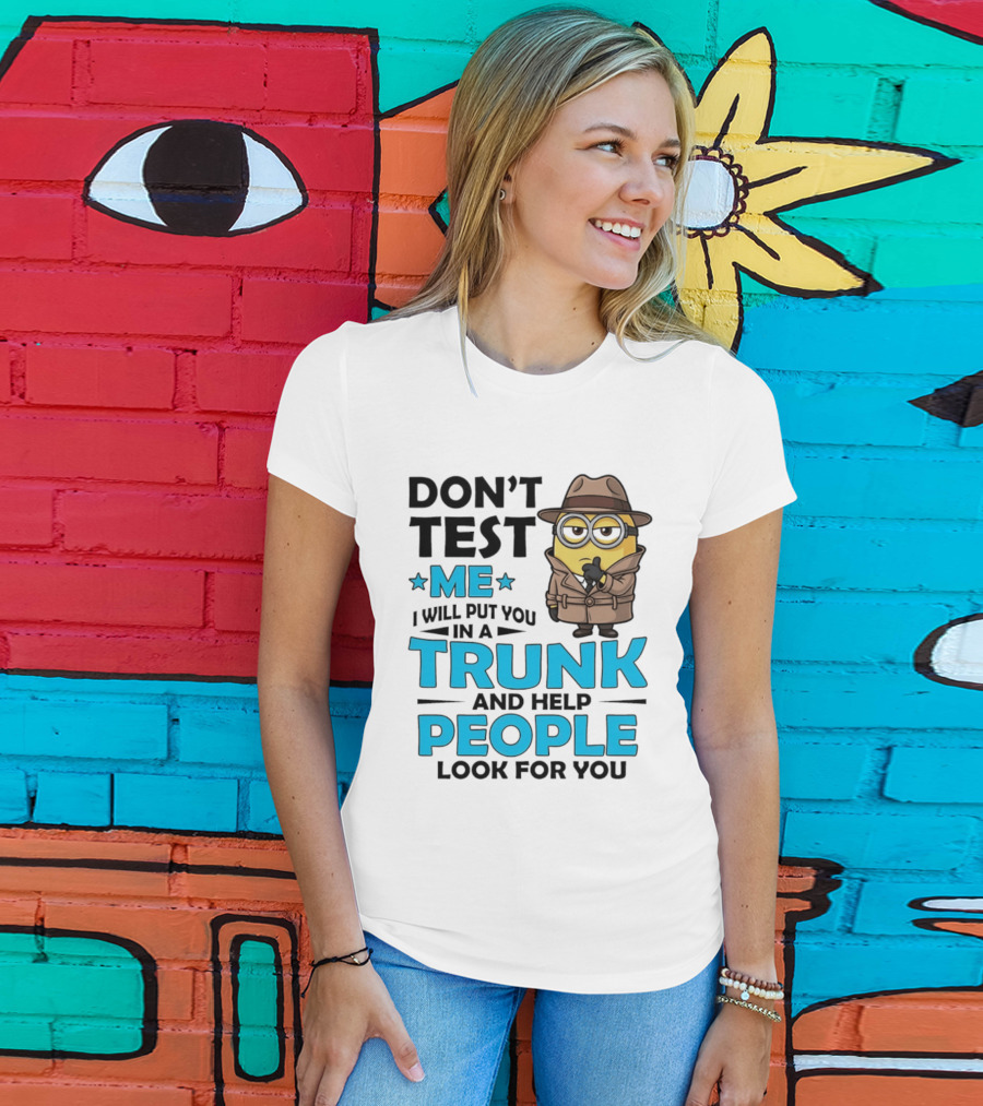 Don't Test Me I Will Put You In A Trunk Minion Trench Coat Detective Outfit T-Shirt