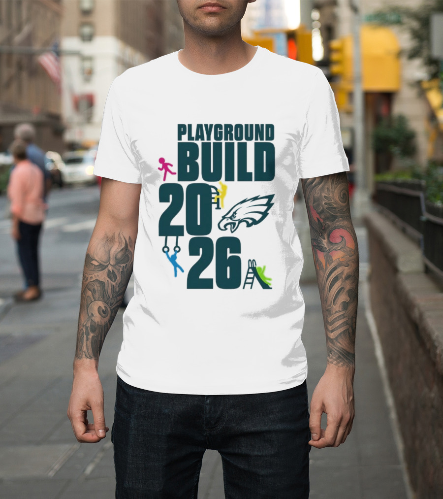 Playground Build 2026 Eagles Team Event With Kids Playing T-Shirt