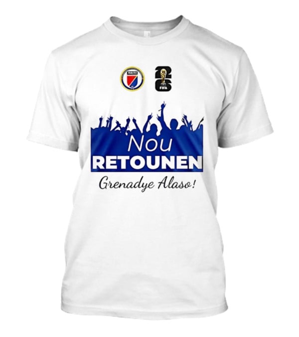 Nou Retounen FIFA Grenadye Alaso Haïtienne De Football T-Shirt