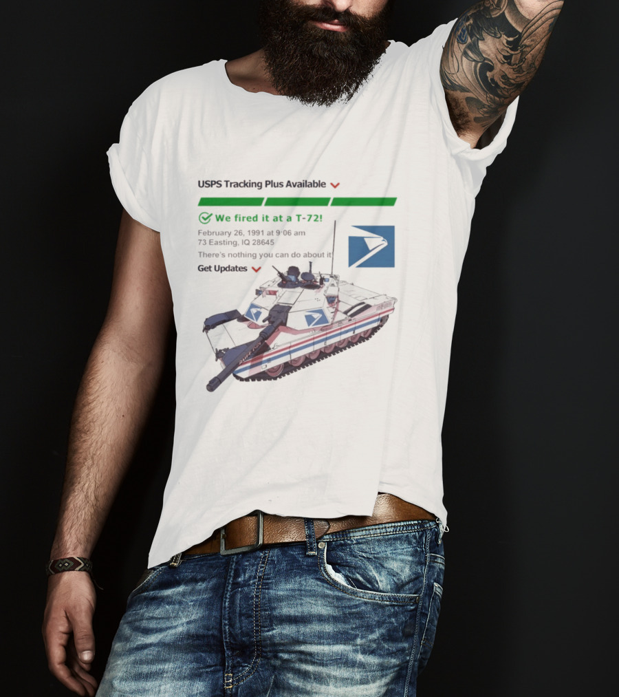 USPS Tracking Plus Available We Fired It At A T72 February 26 1991 Iraq 73 Easting 26436 Get Updates T-Shirt