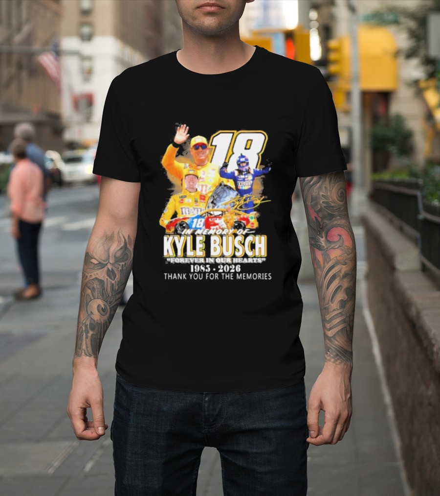 In Memory Of Kyle Busch Forever In Our Hearts Thank You For The Memories 1985 2026 NASCAR Racing Legend T-Shirt