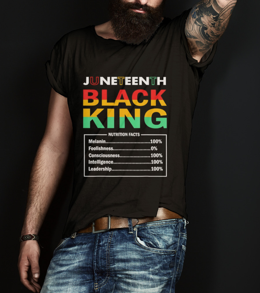 Juneteenth Black King Nutrition Facts Melanin Consciousness Intelligence Leadership T-Shirt