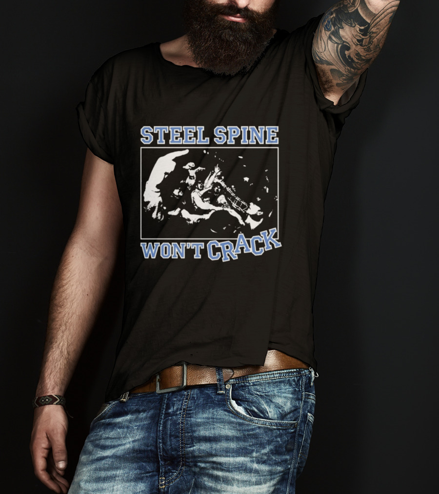 Steel Spine Won't Crack T-Shirt