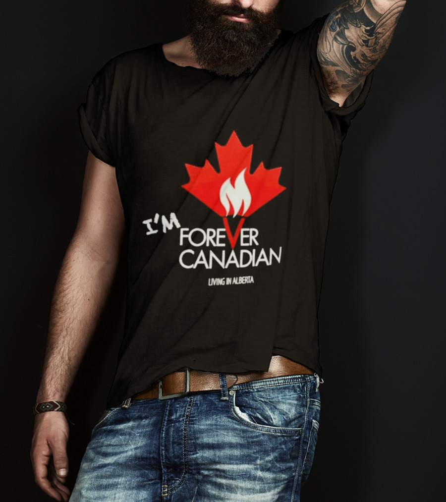 I'm Forever Canadian Living In Alberta Maple Leaf Flame T-Shirt