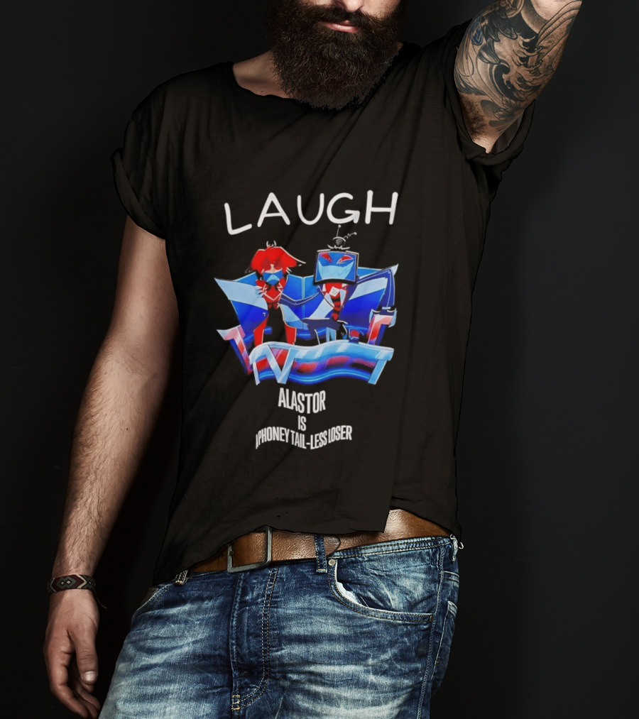 Laugh Vox And Alastor Hazbin Hotel Alastor Is Phoney Tail Less Loser T-Shirt