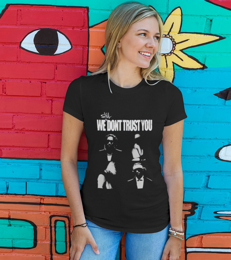 Future And Metro Boomin We Don't Trust You T-Shirt