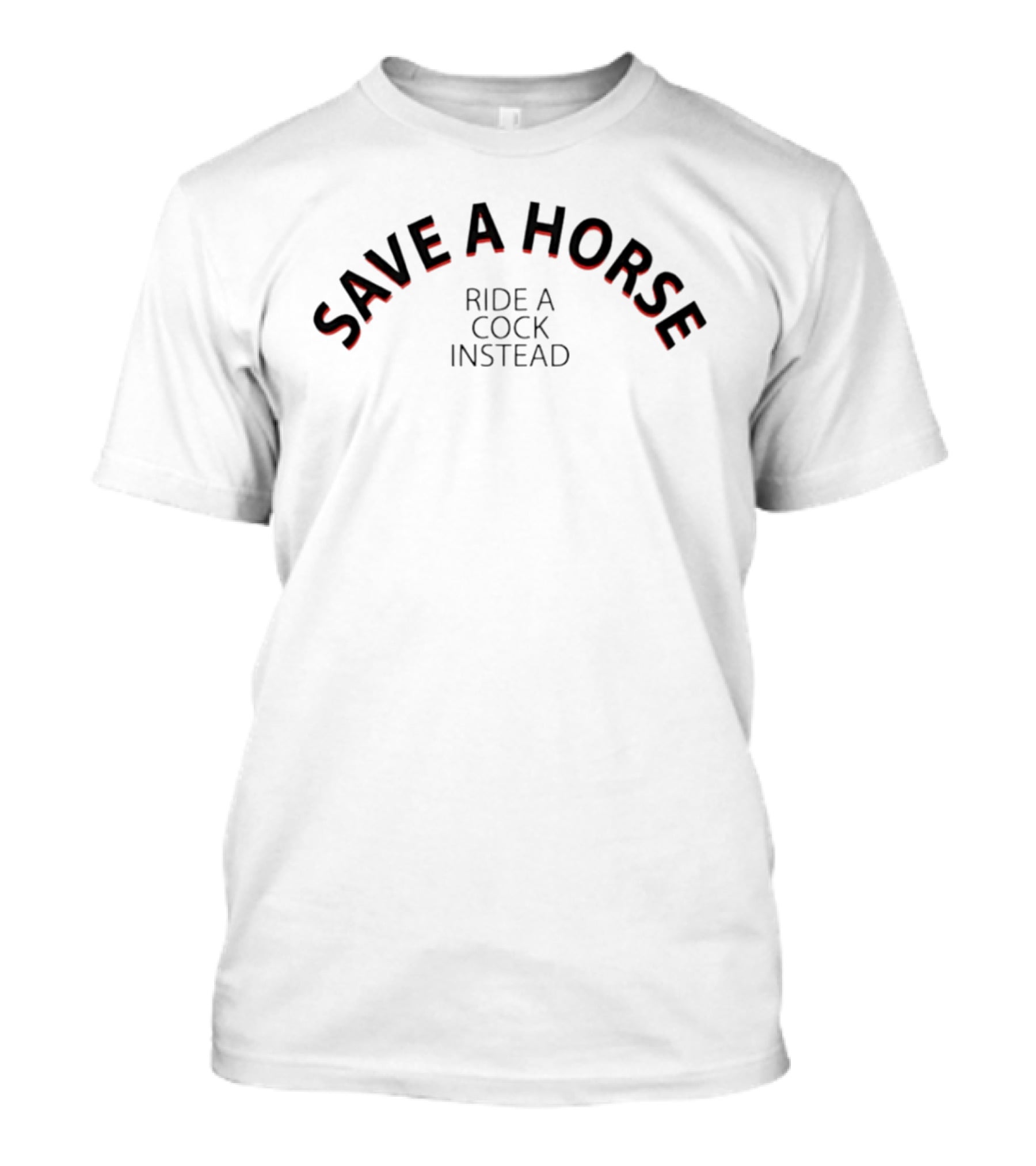 Save A Horse Ride A Cock Instead T-Shirt