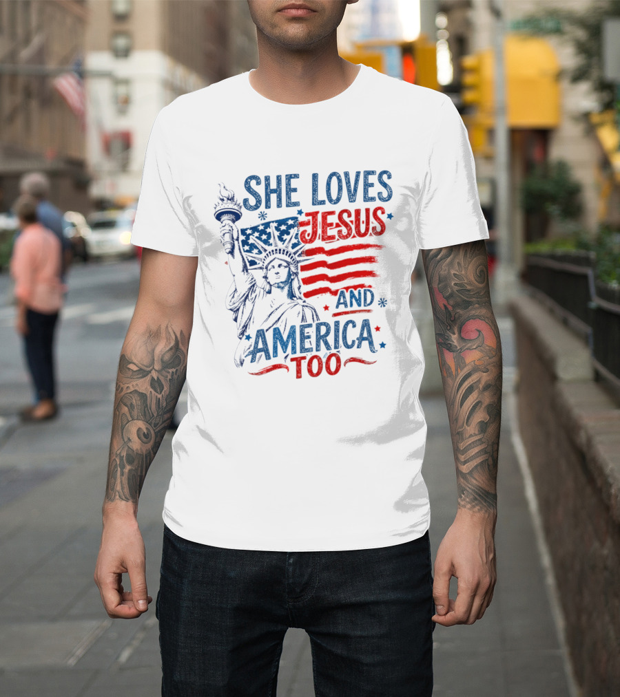 She Loves Jesus And America Too Statue Of Liberty Fourth Of July Faith T-Shirt