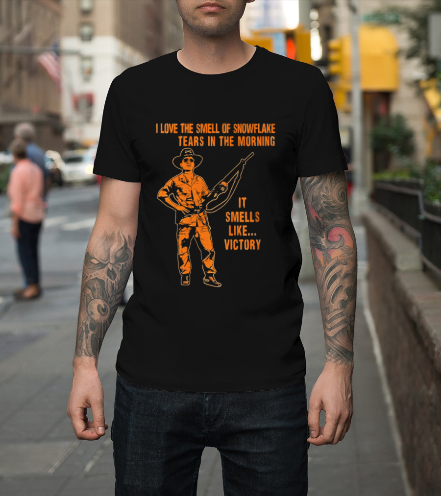 I Love The Smell Of Snowflake Tears In The Morning It Smells Like Victory T-Shirt
