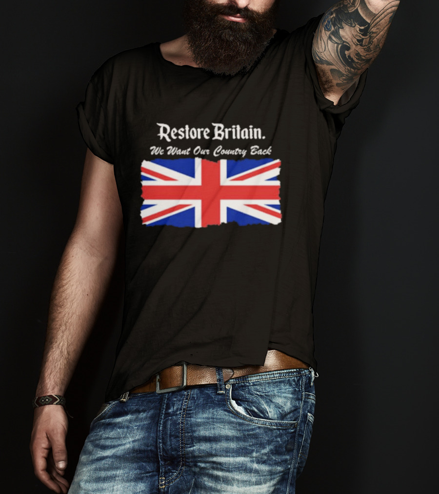 Patriotic Restore Britain We Want Our Country Back Union Jack T-Shirt