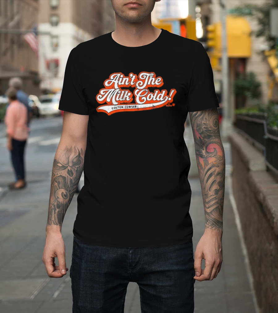 Colton Cowser Ain't The Milk Cold Vintage Lettering T-Shirt