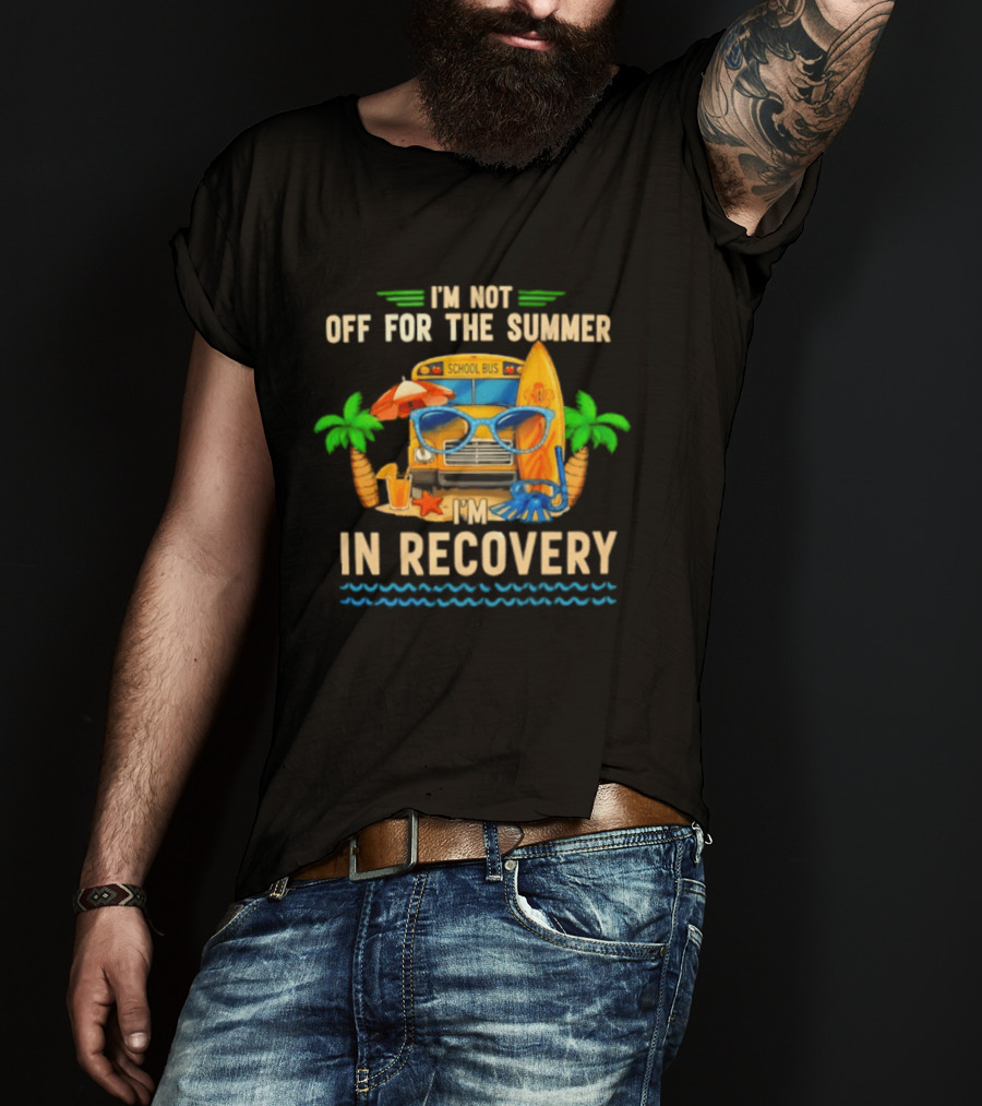 I'm Not Off For The Summer School Bus In Recovery Sunglasses Surfboard Palm Trees T-Shirt
