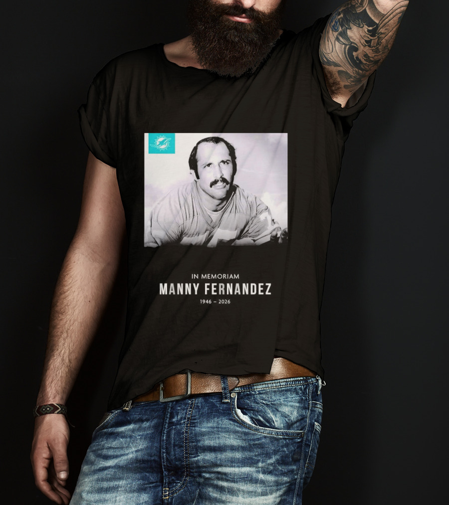 In Memoriam Manny Fernandez 1946 2026 T-Shirt