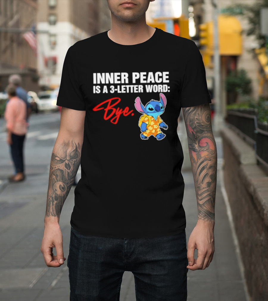 Stitch Inner Peace Is A 3 Letter Word Bye T-Shirt