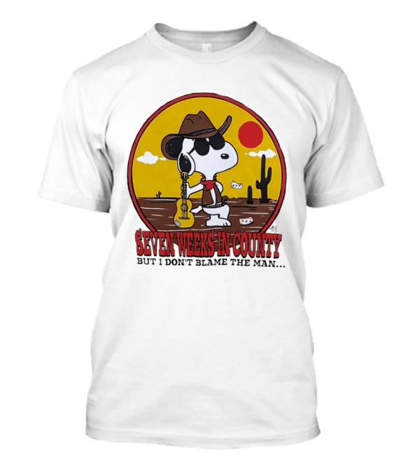 Snoopy Cowboy Desert Seven Weeks In County But I Don't Blame The Man T-Shirt