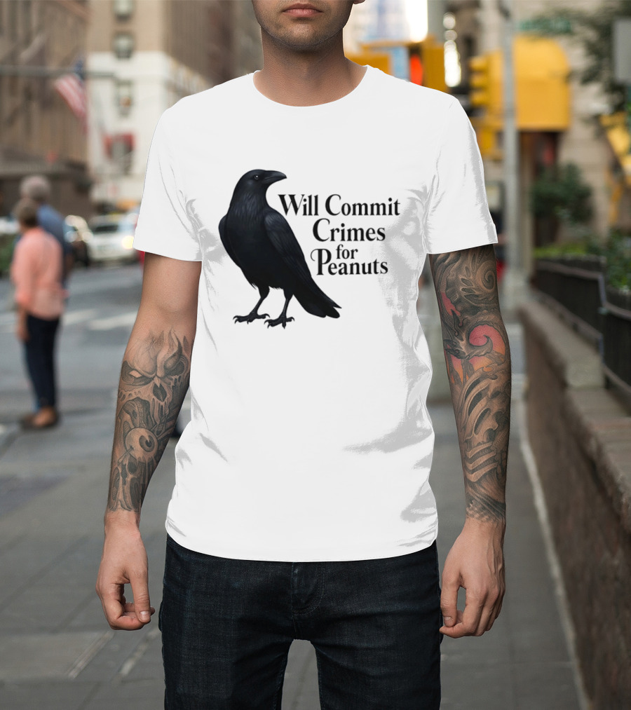 Will Commit Crimes For Peanuts Black Crow Raven T-Shirt