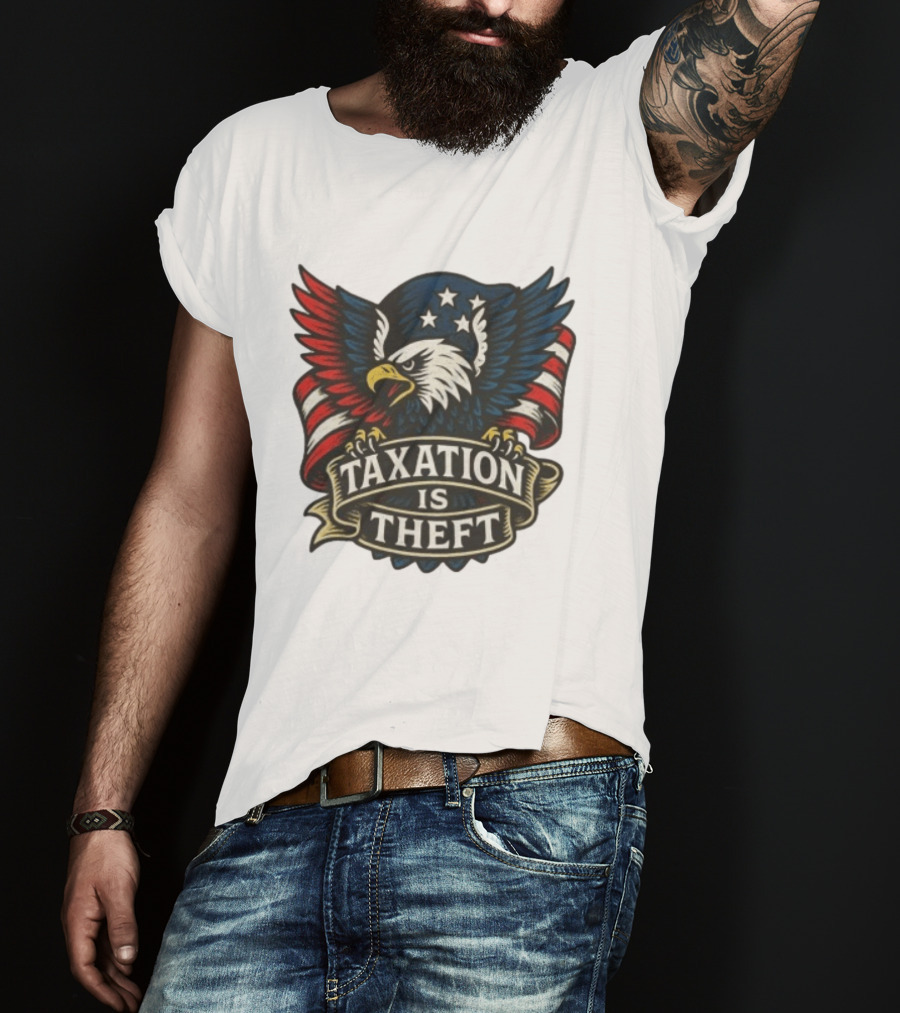 American Eagle Taxation Is Theft Rebellion Protest T-Shirt
