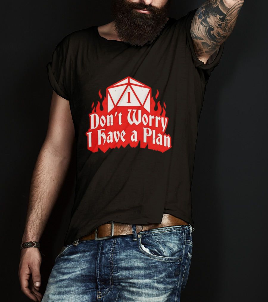 Dungeons Dragons Dice Design Don't Worry I Have A Plan T-Shirt
