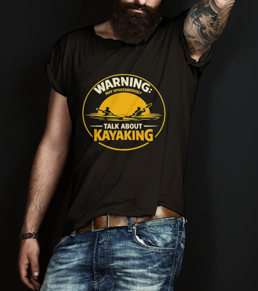 Warning May Spontaneously Talk About Kayaking Sunset Adventure T-Shirt