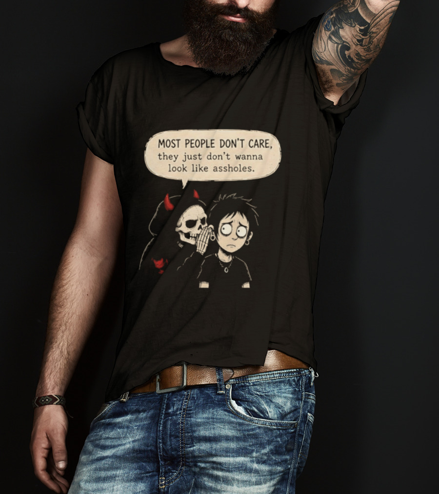 Devil Skull Most People Don't Care They Just Don't Wanna Look Like Assholes T-Shirt