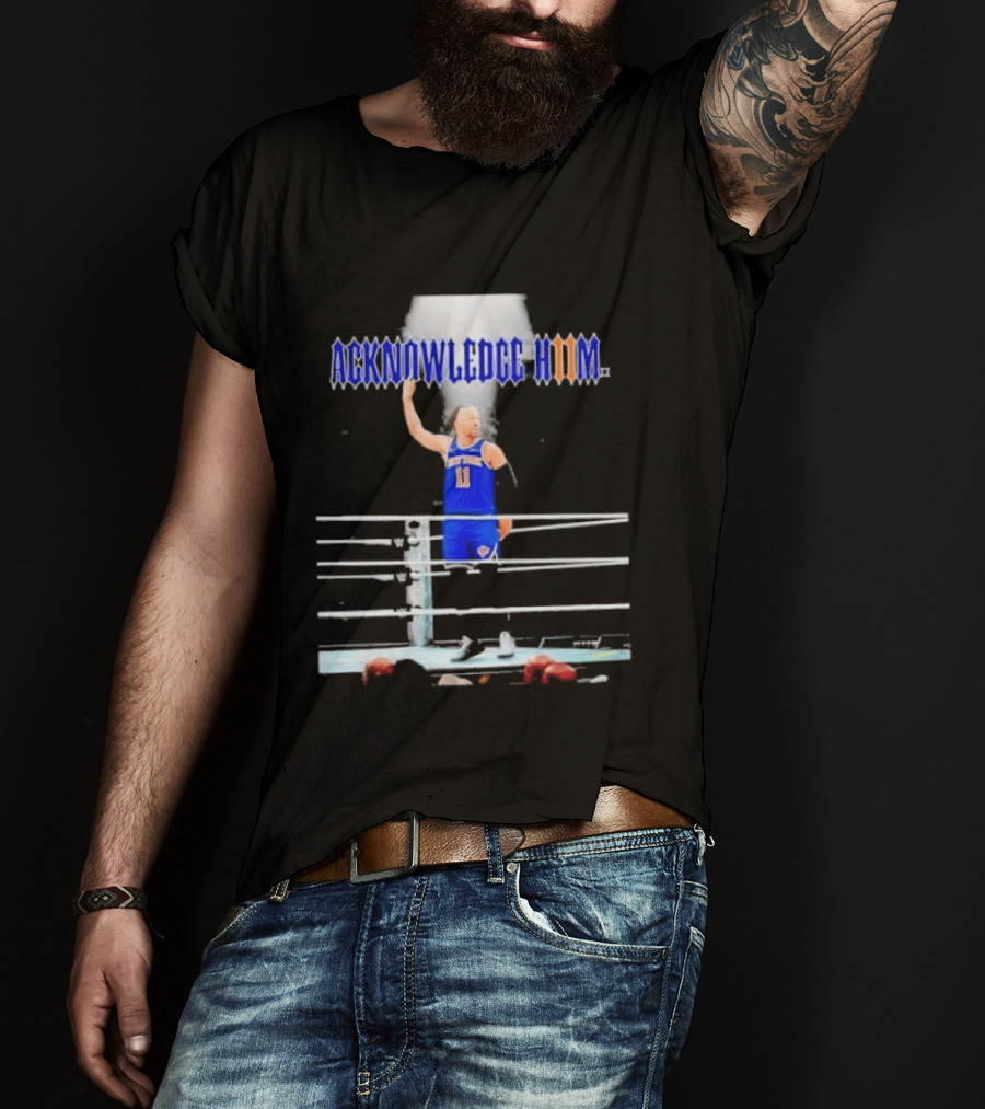 ACKNOWLEDGE HIM Jalen Brunson 11 WWE Basketball T-Shirt